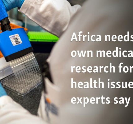 Africa needs its own medical research for its health issues, experts say