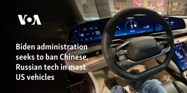 Biden administration seeks to ban Chinese, Russian tech in most US vehicles