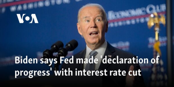 Biden says Fed made 'declaration of progress' with interest rate cut