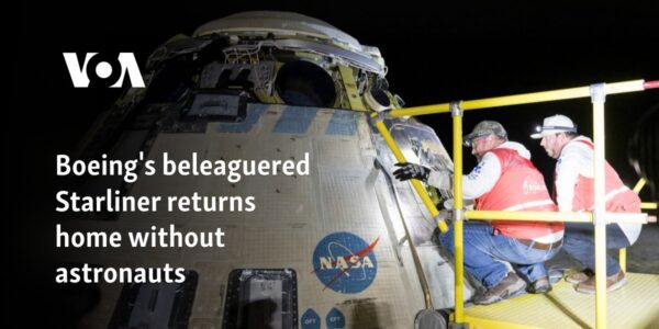 Boeing's beleaguered Starliner returns home without astronauts