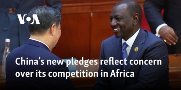 China’s new pledges reflect concern over its competition in Africa