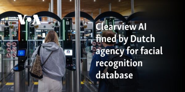 Clearview AI fined by Dutch agency for facial recognition database