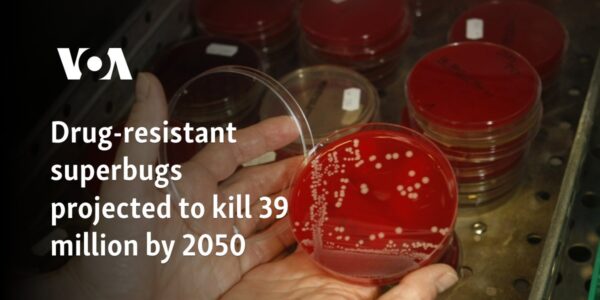 Drug-resistant superbugs projected to kill 39 million by 2050