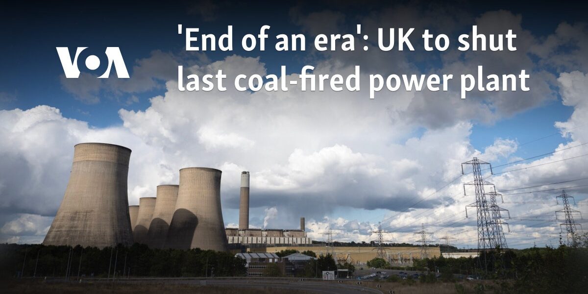 'End of an era': UK to shut last coal-fired power plant