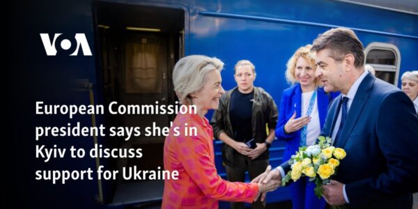 European Commission president says she's in Kyiv to discuss support for Ukraine