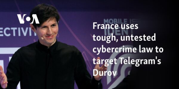 France uses tough, untested cybercrime law to target Telegram's Durov