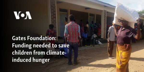 Gates Foundation: Funding needed to save children from climate-induced hunger