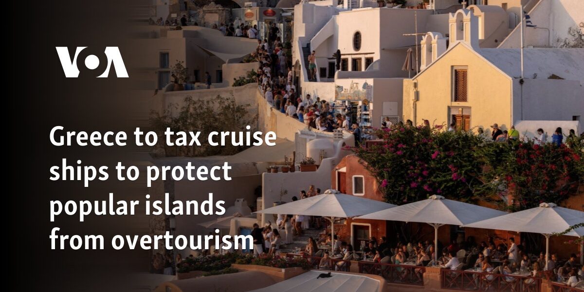 Greece to tax cruise ships to protect popular islands from overtourism