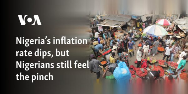 Nigeria’s inflation rate dips, but Nigerians still feel the pinch