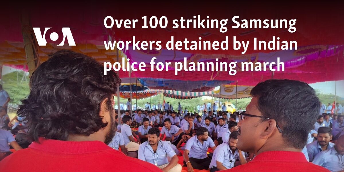 Over 100 striking Samsung workers detained by Indian police for planning march