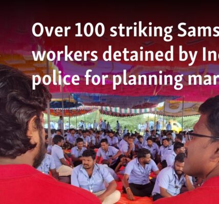 Over 100 striking Samsung workers detained by Indian police for planning march