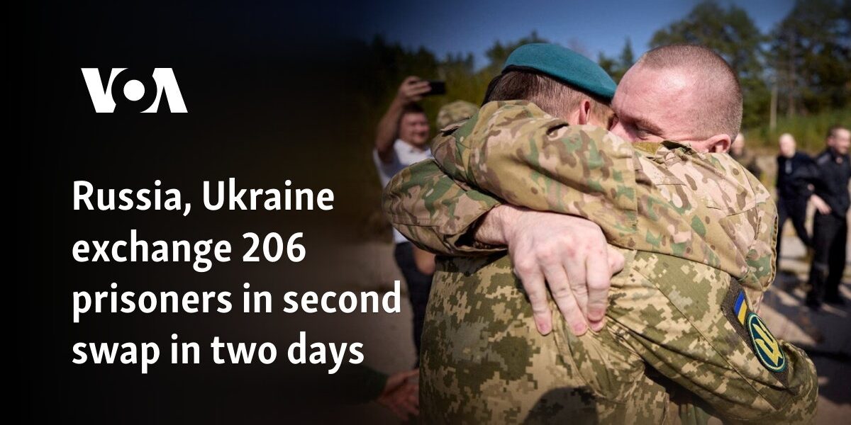 Russia, Ukraine exchange 206 prisoners in second swap in two days