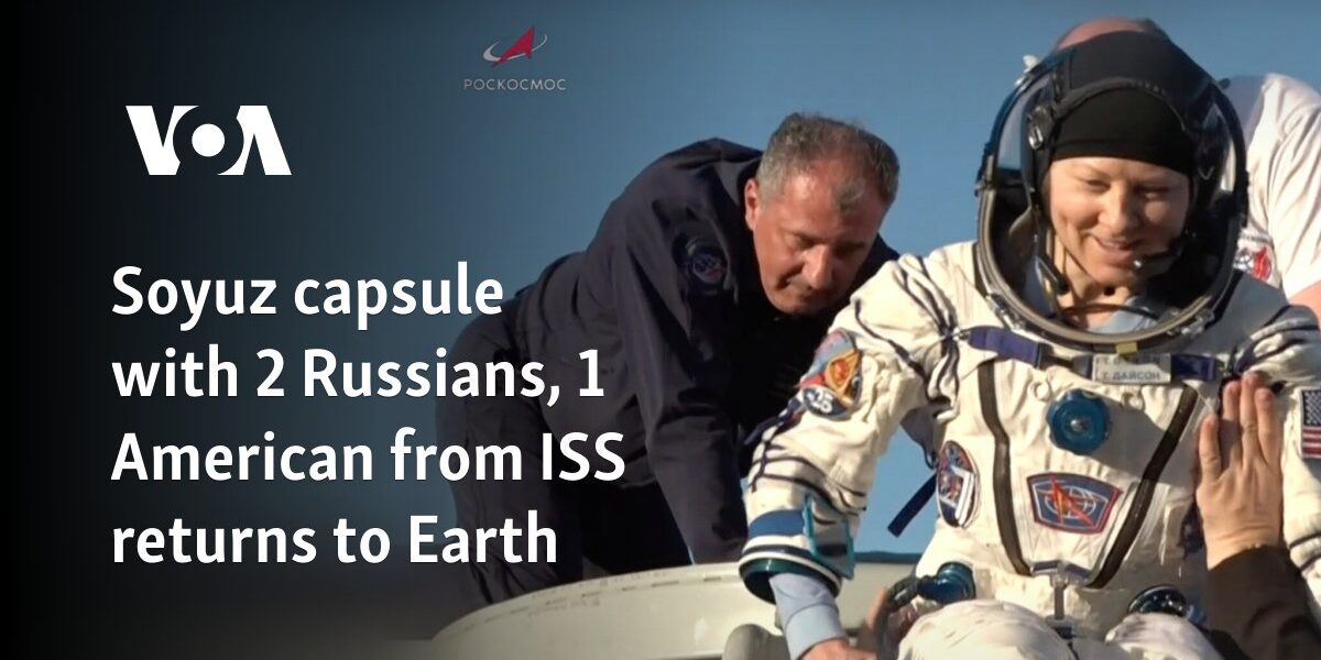 Soyuz capsule with 2 Russians, 1 American from ISS returns to Earth