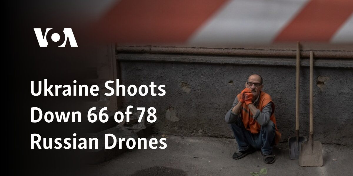 Ukraine shoots down 66 of 78 Russian drones