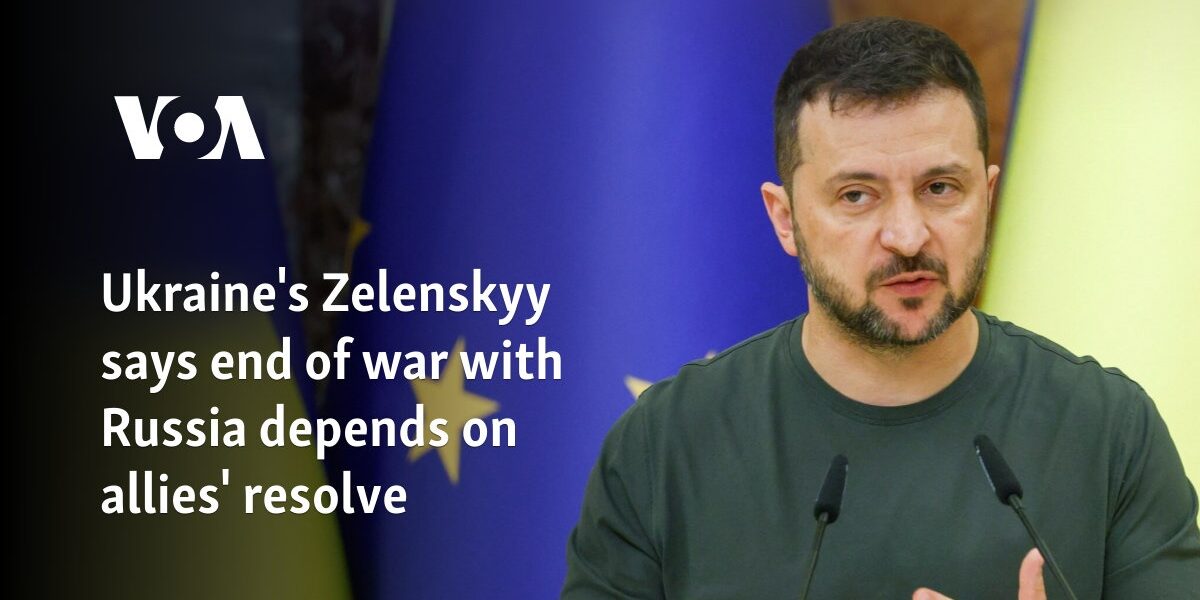 Ukraine's Zelenskyy says end of war with Russia depends on allies' resolve