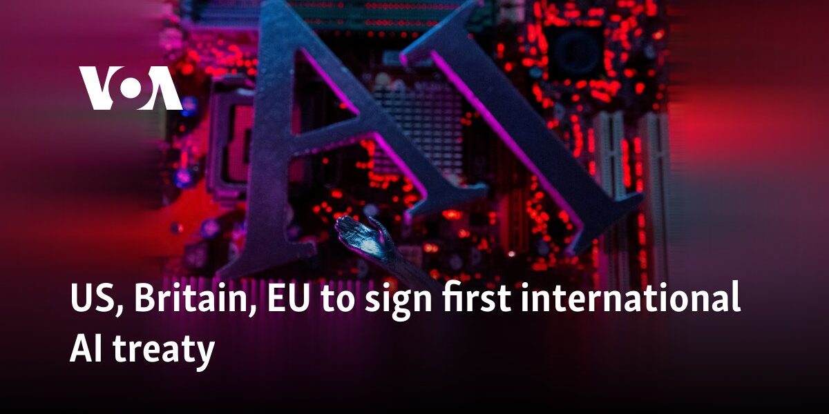 US, Britain, EU to sign first international AI treaty