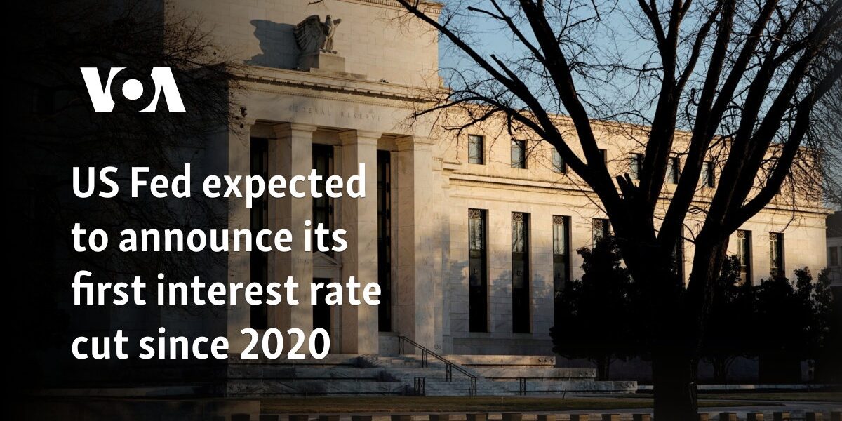 US Fed expected to announce its first interest rate cut since 2020