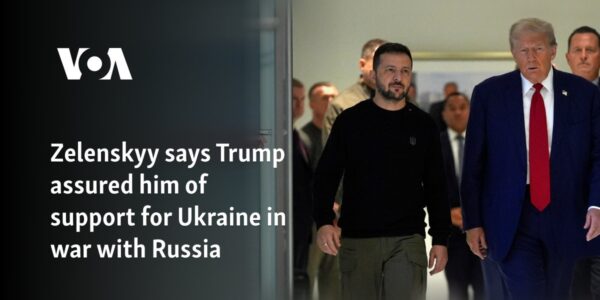 Zelenskyy says Trump assured him of support for Ukraine in war with Russia