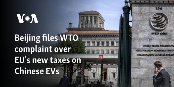 Beijing files WTO complaint over EU's new taxes on Chinese EVs