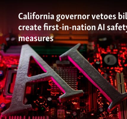 California governor vetoes bill to create first-in-nation AI safety measures