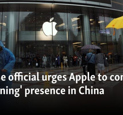 Chinese official urges Apple to continue 'deepening' presence in China