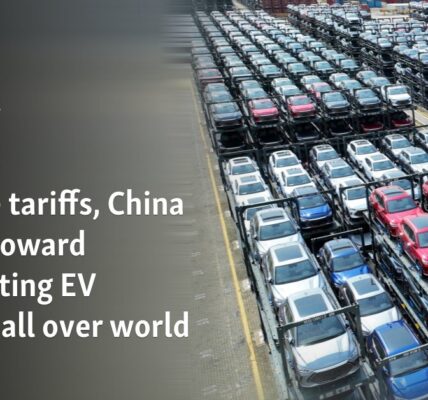 Despite tariffs, China drives toward dominating EV market all over world