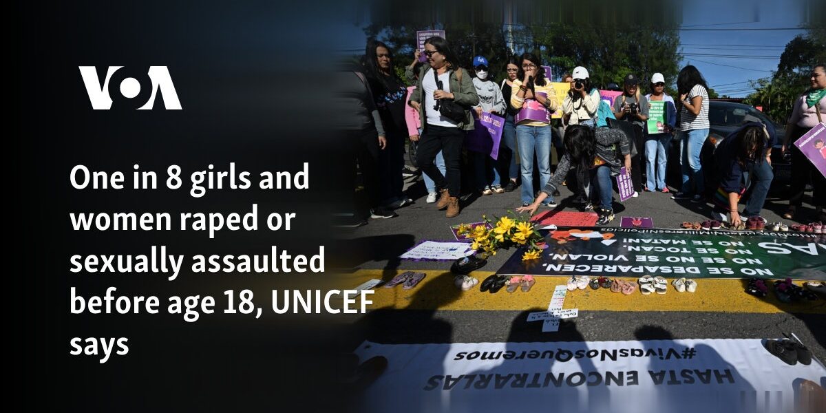 One in 8 girls and women raped or sexually assaulted before age 18, UNICEF says