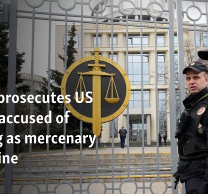 Russia prosecutes US citizen accused of fighting as mercenary in Ukraine