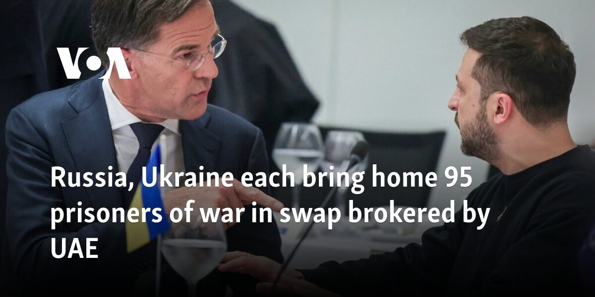 Russia, Ukraine each bring home 95 prisoners of war in swap brokered by UAE