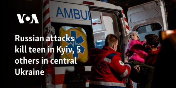 Russian attacks kill teen in Kyiv, 5 others in central Ukraine