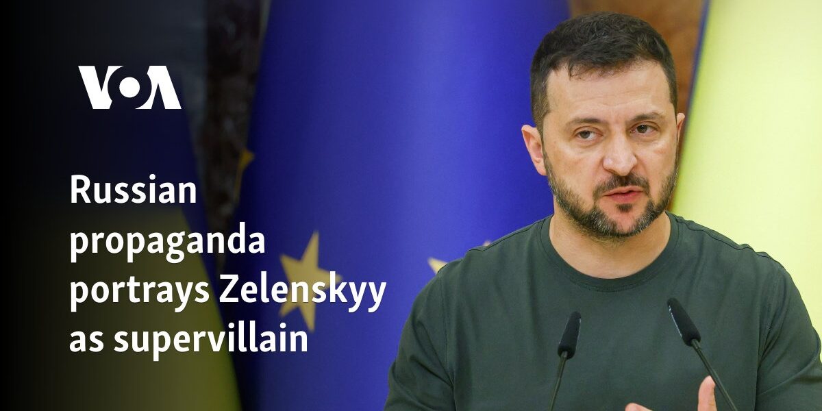 Russian propaganda portrays Zelenskyy as supervillain