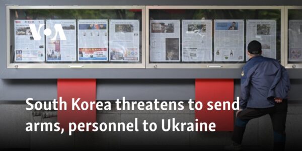 South Korea threatens to send arms, personnel to Ukraine