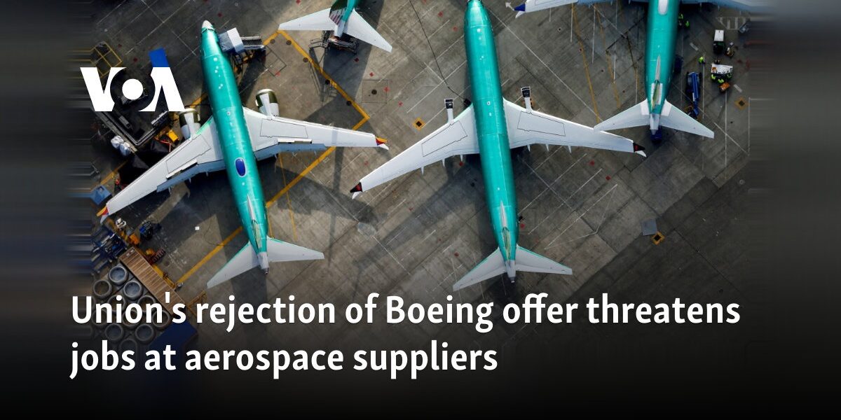 Union's rejection of Boeing offer threatens jobs at aerospace suppliers