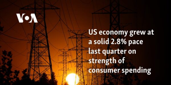 US economy grew at a solid 2.8% pace last quarter on strength of consumer spending