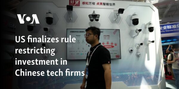 US finalizes rule restricting investment in Chinese tech firms