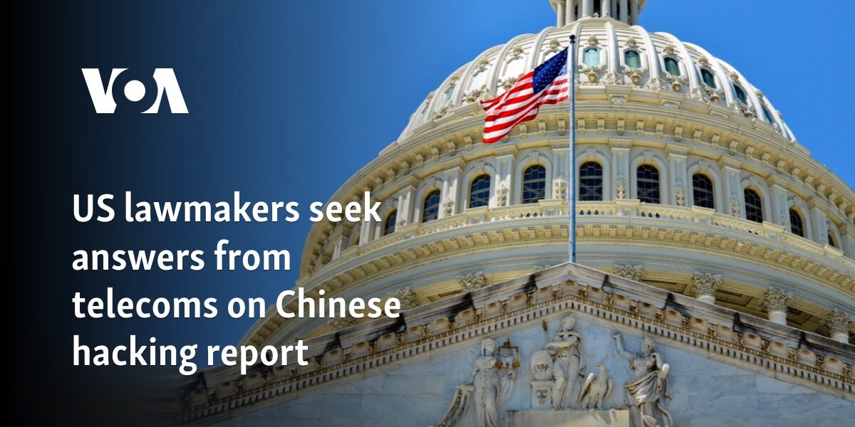 US lawmakers seek answers from telecoms on Chinese hacking report