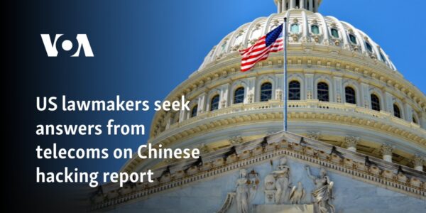 US lawmakers seek answers from telecoms on Chinese hacking report