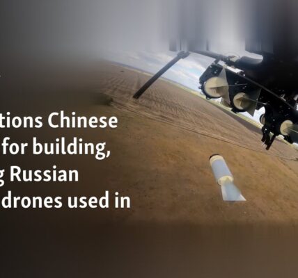 US sanctions Chinese entities for building, shipping Russian Garpiya drones used in Ukraine