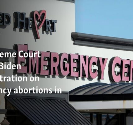 US Supreme Court rebuffs Biden administration on emergency abortions in Texas