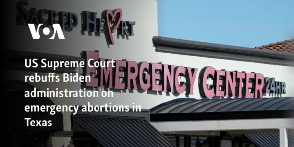 US Supreme Court rebuffs Biden administration on emergency abortions in Texas