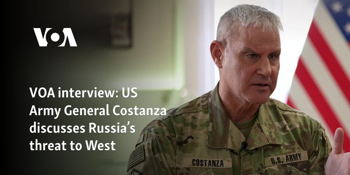 VOA interview: US Army General Costanza discusses Russia's threat to West