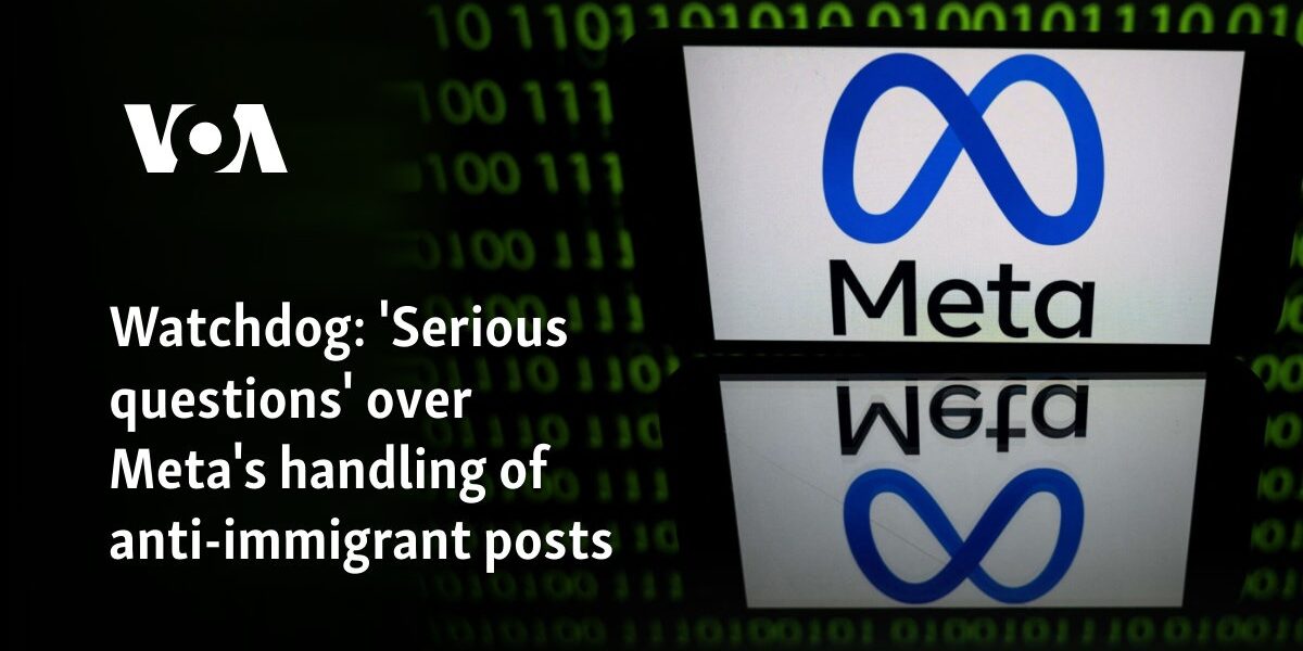 Watchdog: 'Serious questions' over Meta's handling of anti-immigrant posts