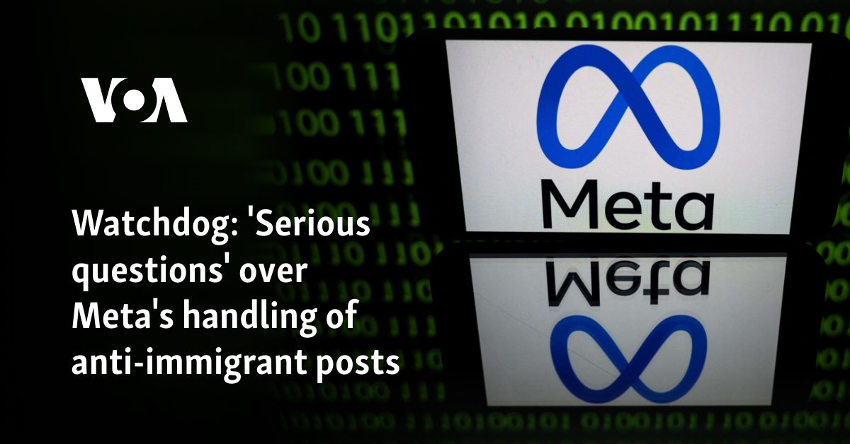 Watchdog: 'Serious questions' over Meta's handling of anti-immigrant posts