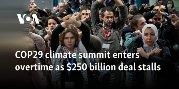 COP29 climate summit enters overtime as $250 billion deal stalls