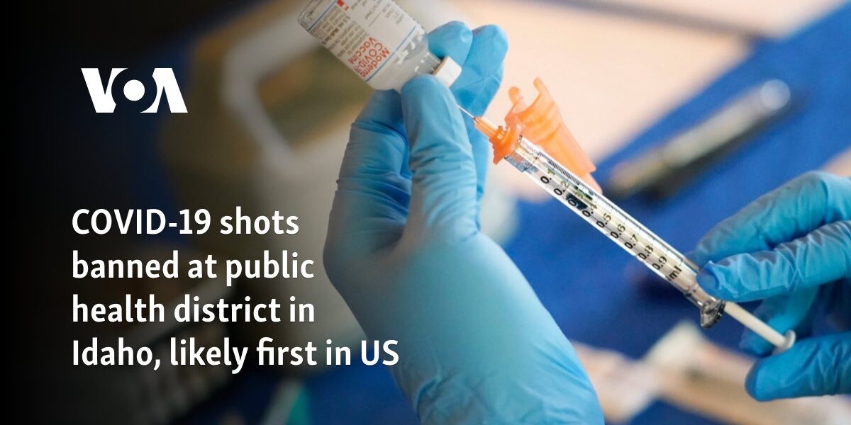 COVID-19 shots banned at public health district in Idaho, likely first in US