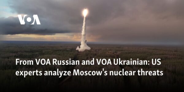 From VOA Russian and VOA Ukrainian: US experts analyze Moscow's nuclear threats