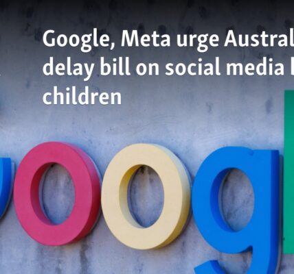 Google, Meta urge Australia to delay bill on social media ban for children