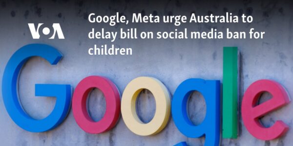 Google, Meta urge Australia to delay bill on social media ban for children