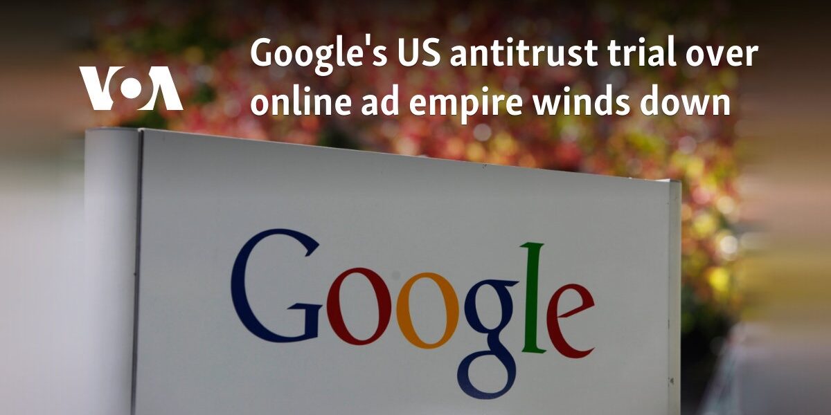 Google's US antitrust trial over online ad empire winds down