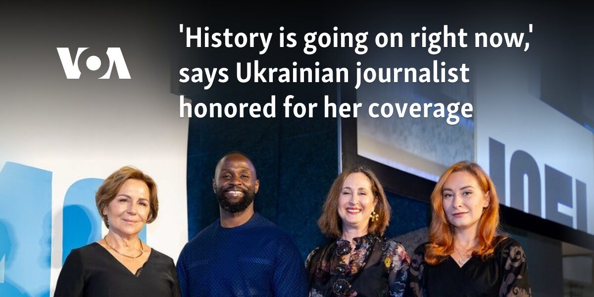 'History is going on right now,' says Ukrainian journalist honored for her coverage